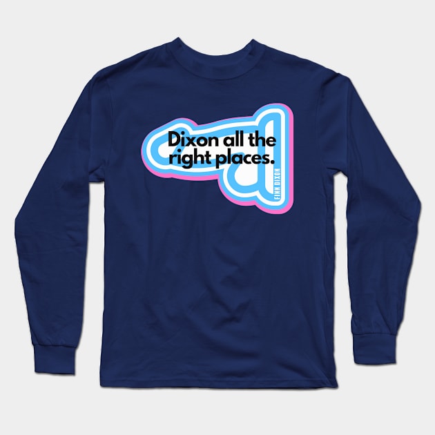 Dixon all the right places (Trans) Long Sleeve T-Shirt by Finn Dixon